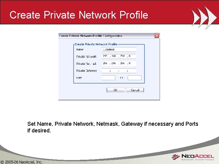 Create Private Network Profile Set Name, Private Network, Netmask, Gateway if necessary and Ports