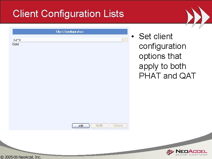 Client Configuration Lists • Set client configuration options that apply to both PHAT and