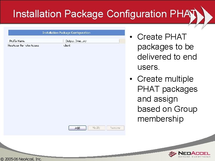 Installation Package Configuration PHAT • Create PHAT packages to be delivered to end users.