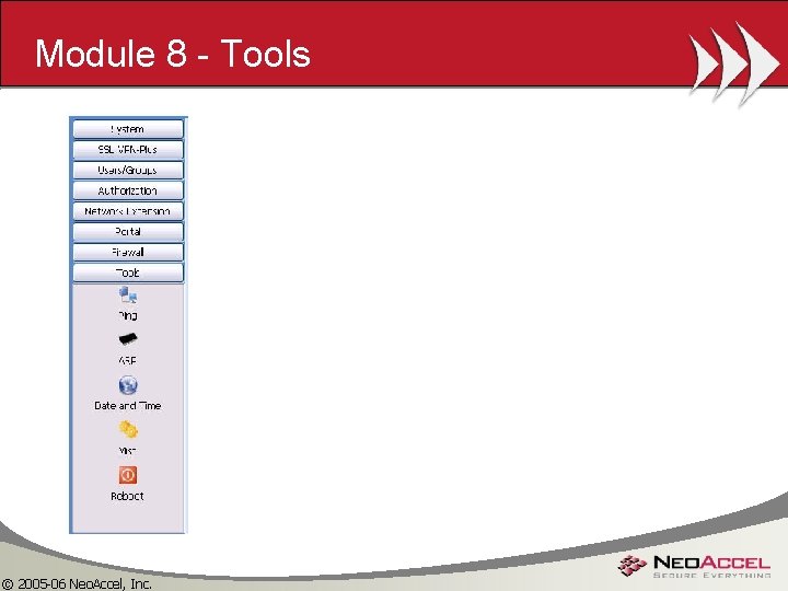 Module 8 - Tools © 2005 -06 Neo. Accel, Inc. 