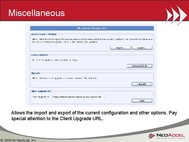 Miscellaneous Allows the import and export of the current configuration and other options. Pay