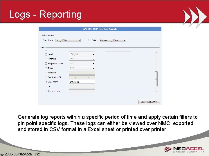 Logs - Reporting Generate log reports within a specific period of time and apply