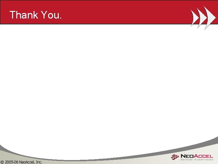 Thank You. © 2005 -06 Neo. Accel, Inc. 