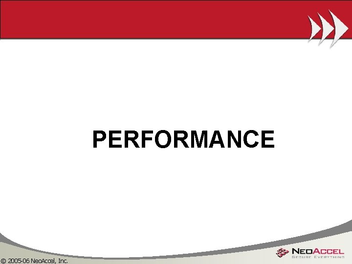 PERFORMANCE © 2005 -06 Neo. Accel, Inc. 