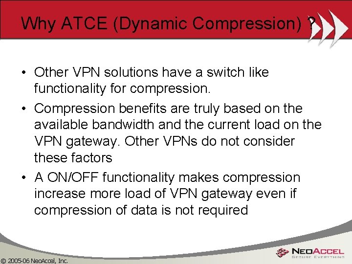 Why ATCE (Dynamic Compression) ? • Other VPN solutions have a switch like functionality