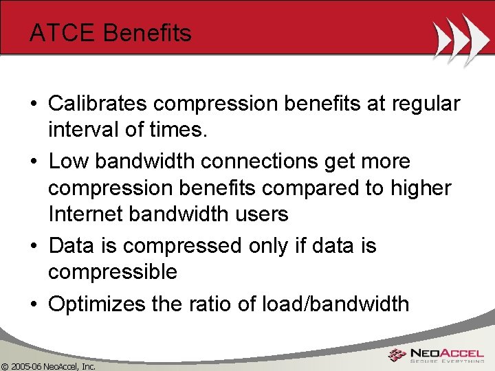 ATCE Benefits • Calibrates compression benefits at regular interval of times. • Low bandwidth