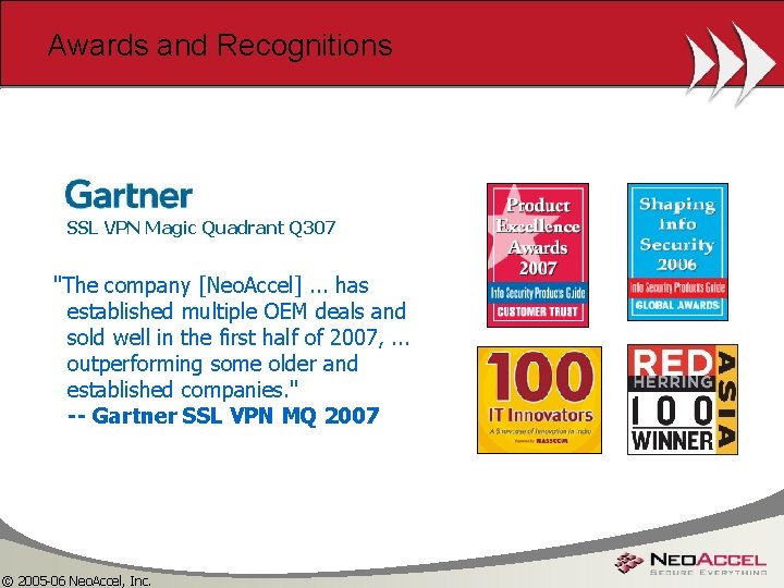 Awards and Recognitions SSL VPN Magic Quadrant Q 307 "The company [Neo. Accel]. .