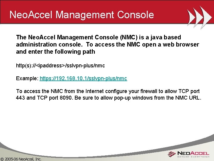 Neo. Accel Management Console The Neo. Accel Management Console (NMC) is a java based