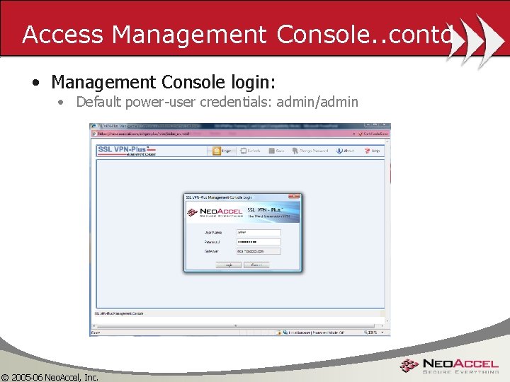 Access Management Console. . contd • Management Console login: • Default power-user credentials: admin/admin
