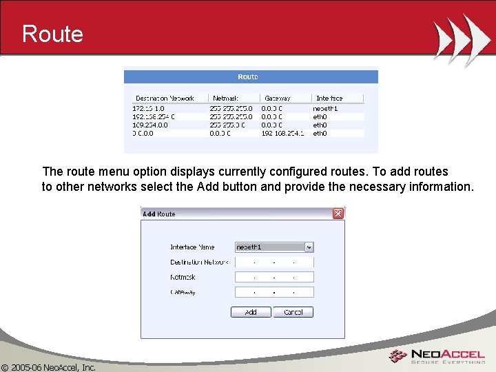 Route The route menu option displays currently configured routes. To add routes to other