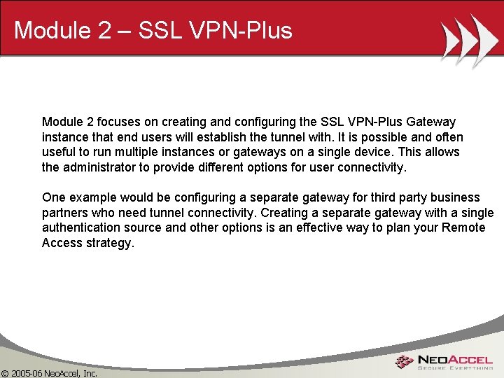 Module 2 – SSL VPN-Plus Module 2 focuses on creating and configuring the SSL