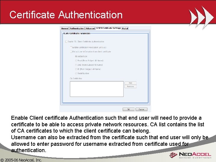 Certificate Authentication Enable Client certificate Authentication such that end user will need to provide