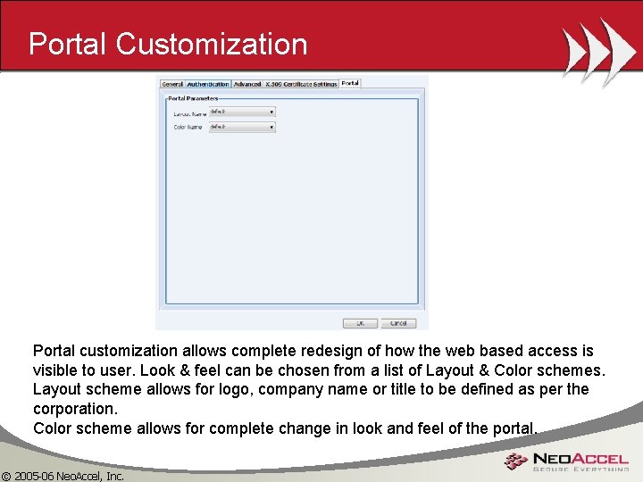 Portal Customization Portal customization allows complete redesign of how the web based access is