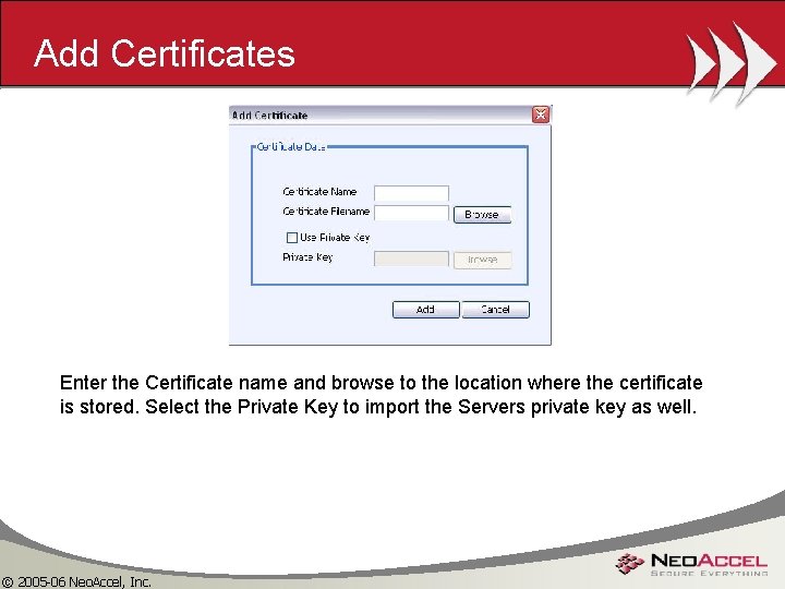 Add Certificates Enter the Certificate name and browse to the location where the certificate