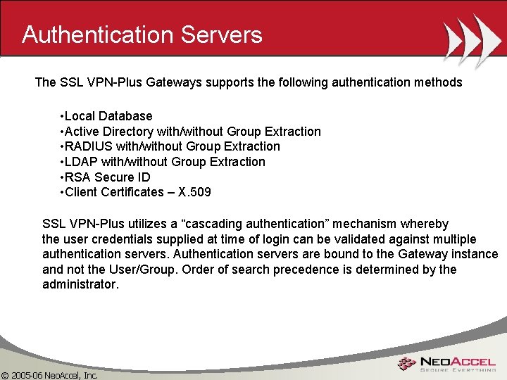 Authentication Servers The SSL VPN-Plus Gateways supports the following authentication methods • Local Database