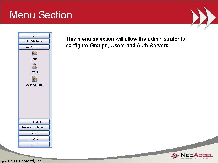 Menu Section This menu selection will allow the administrator to configure Groups, Users and