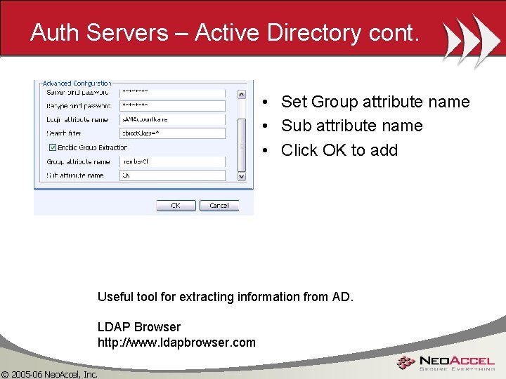 Auth Servers – Active Directory cont. • Set Group attribute name • Sub attribute