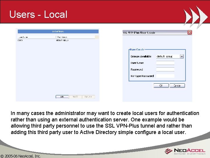 Users - Local In many cases the administrator may want to create local users