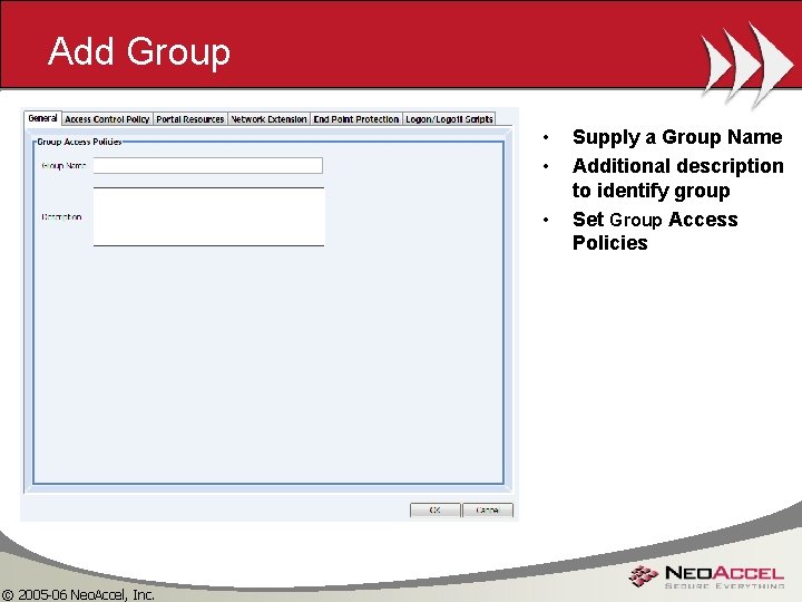 Add Group • • • © 2005 -06 Neo. Accel, Inc. Supply a Group