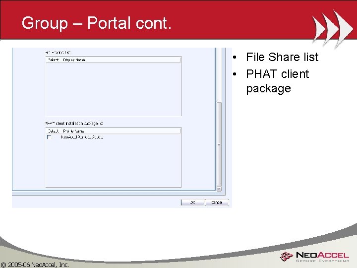 Group – Portal cont. • File Share list • PHAT client package © 2005