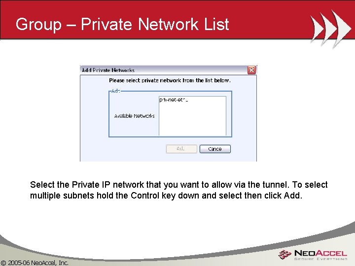 Group – Private Network List Select the Private IP network that you want to