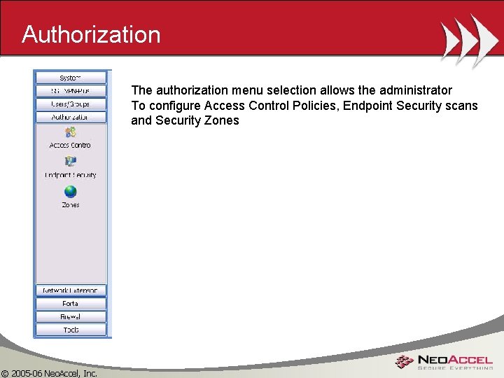 Authorization The authorization menu selection allows the administrator To configure Access Control Policies, Endpoint