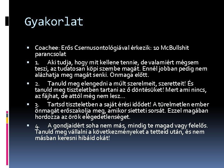 Gyakorlat Coachee: Erős Csernusontológiával érkezik: 10 Mc. Bullshit parancsolat 1. Aki tudja, hogy mit