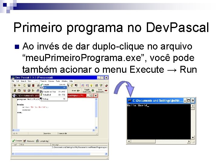 Primeiro programa no Dev. Pascal n Ao invés de dar duplo-clique no arquivo “meu.