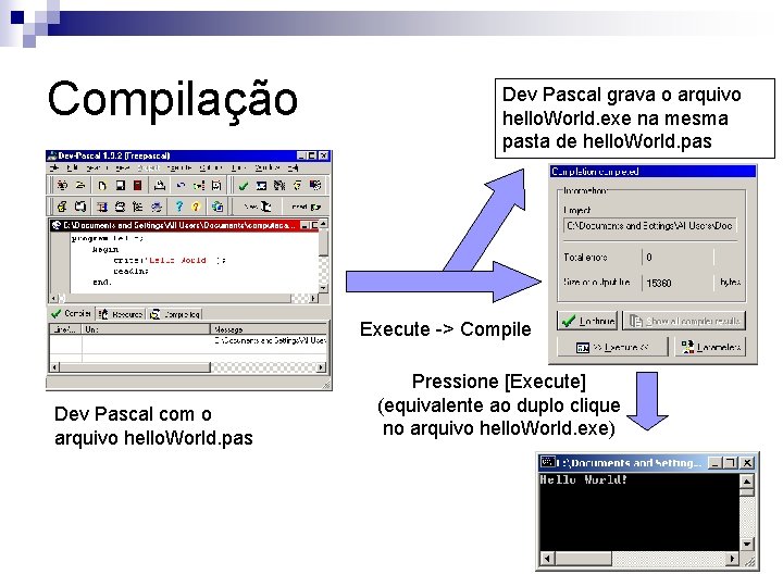 Compilação Dev Pascal grava o arquivo hello. World. exe na mesma pasta de hello.