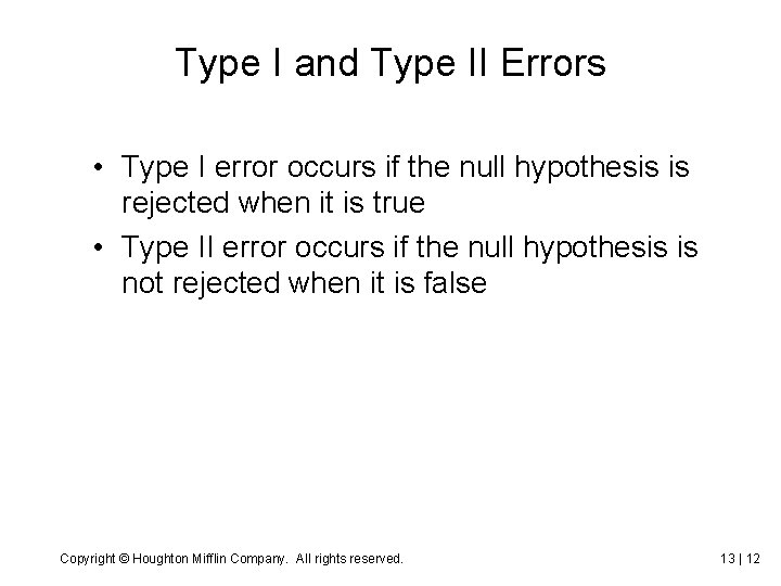 Type I and Type II Errors • Type I error occurs if the null