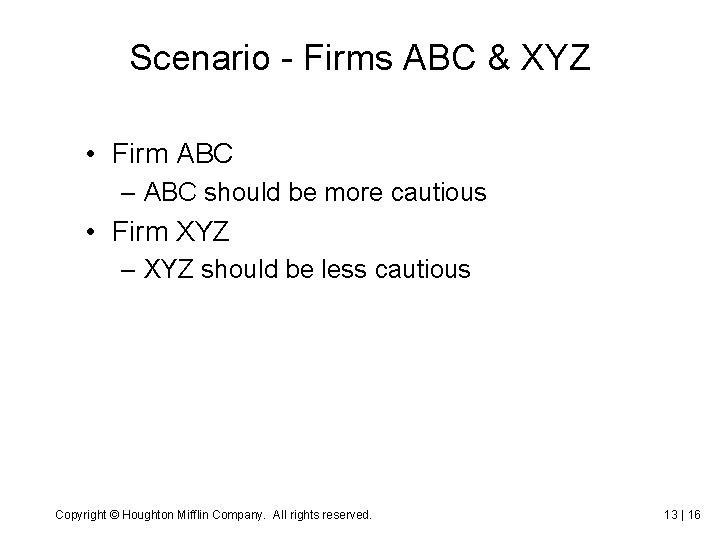 Scenario - Firms ABC & XYZ • Firm ABC – ABC should be more