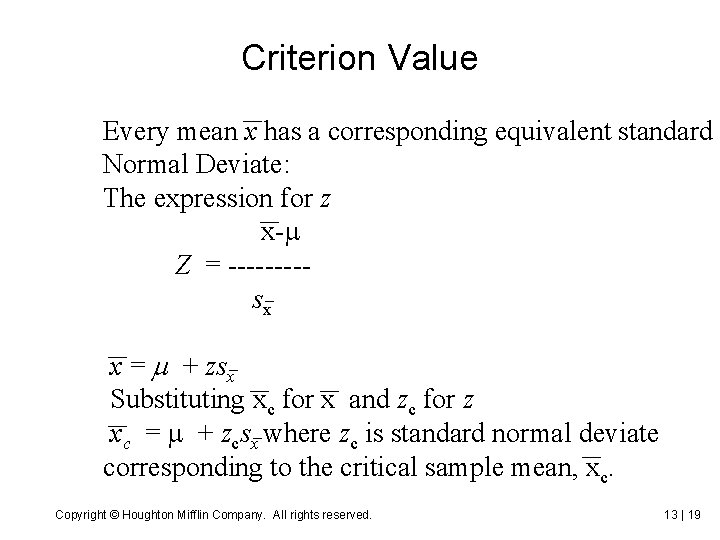 Criterion Value Every mean x has a corresponding equivalent standard Normal Deviate: The expression