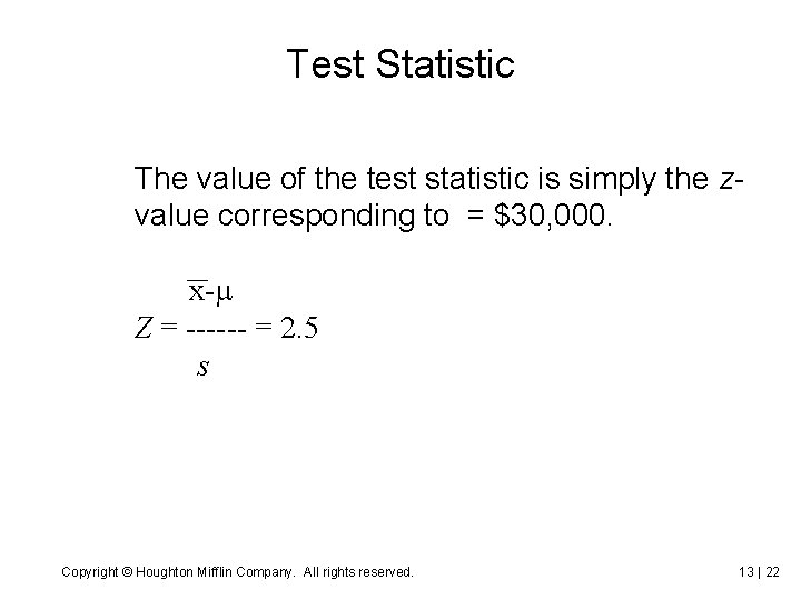 Test Statistic The value of the test statistic is simply the zvalue corresponding to