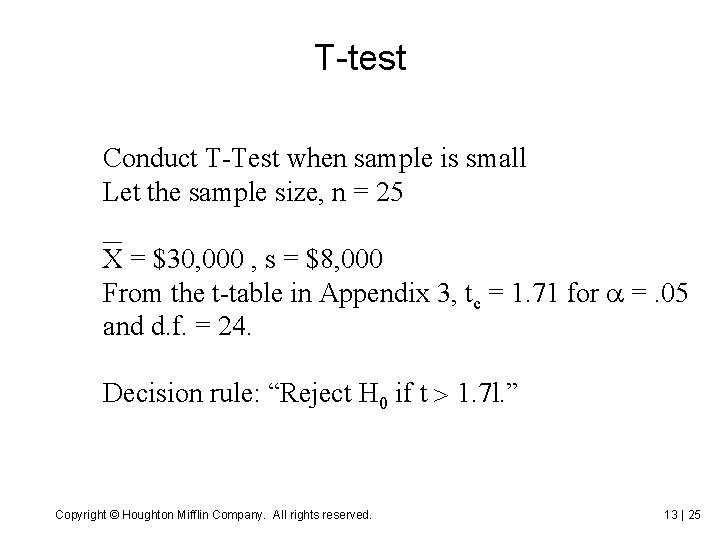 T-test Conduct T-Test when sample is small Let the sample size, n = 25