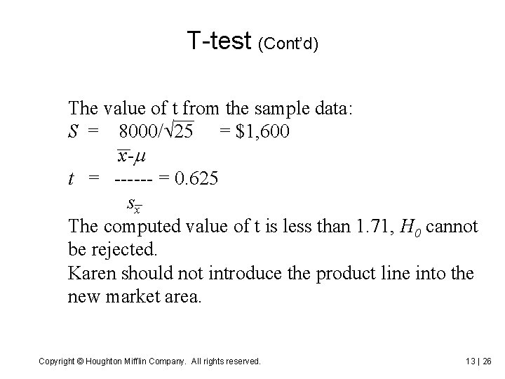 T-test (Cont’d) The value of t from the sample data: S = 8000/ 25