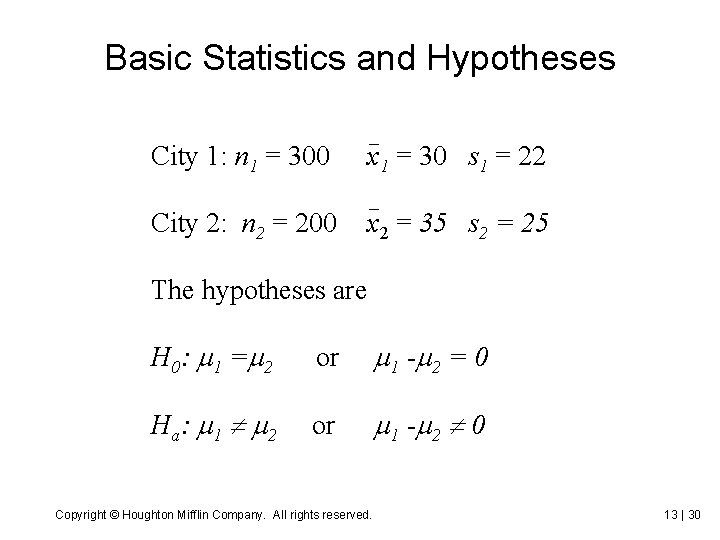 Basic Statistics and Hypotheses City 1: n 1 = 300 x 1 = 30