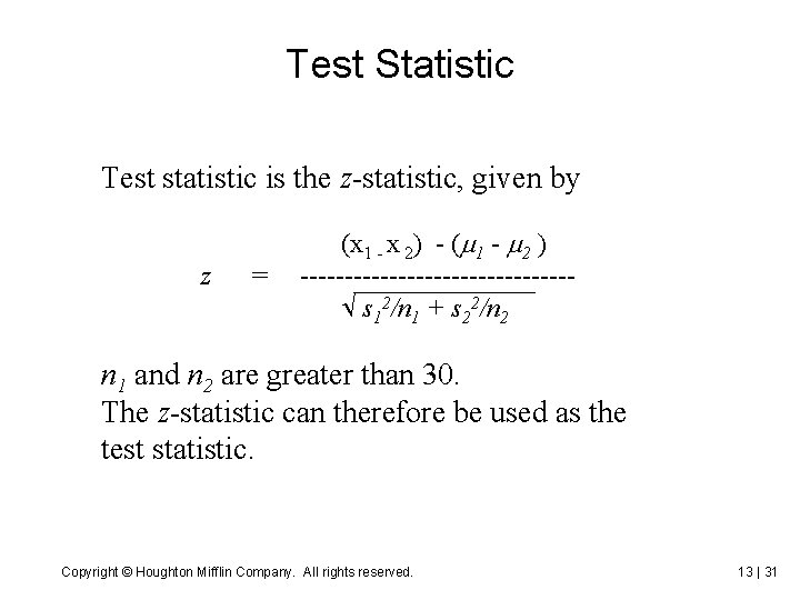 Test Statistic Test statistic is the z-statistic, given by z = (x 1 -