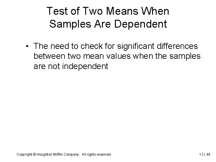 Test of Two Means When Samples Are Dependent • The need to check for