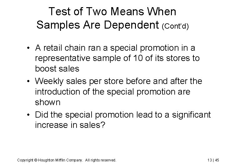 Test of Two Means When Samples Are Dependent (Cont’d) • A retail chain ran