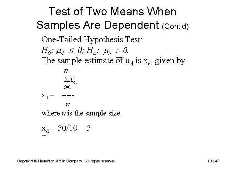 Test of Two Means When Samples Are Dependent (Cont’d) One-Tailed Hypothesis Test: H 0: