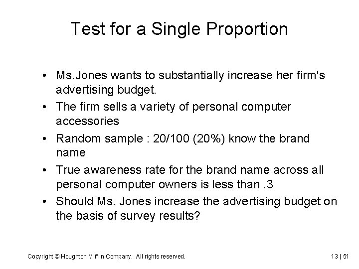 Test for a Single Proportion • Ms. Jones wants to substantially increase her firm's