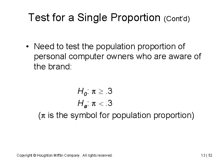 Test for a Single Proportion (Cont’d) • Need to test the population proportion of