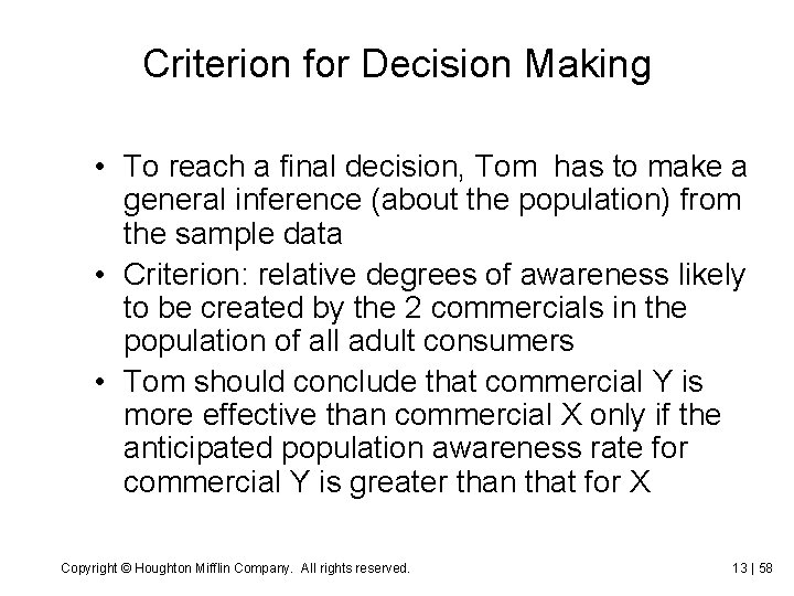 Criterion for Decision Making • To reach a final decision, Tom has to make