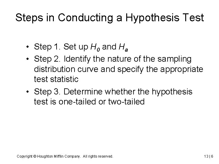 Steps in Conducting a Hypothesis Test • Step 1. Set up H 0 and