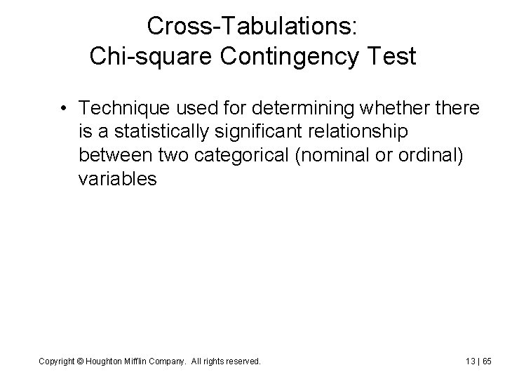 Cross-Tabulations: Chi-square Contingency Test • Technique used for determining whethere is a statistically significant