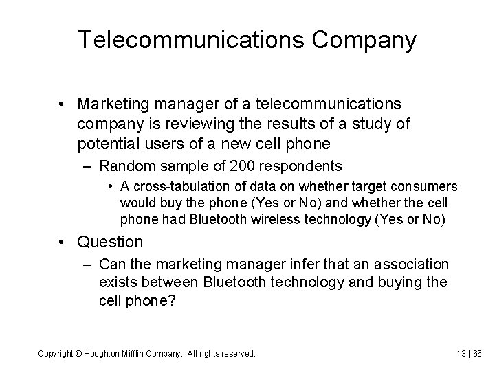 Telecommunications Company • Marketing manager of a telecommunications company is reviewing the results of