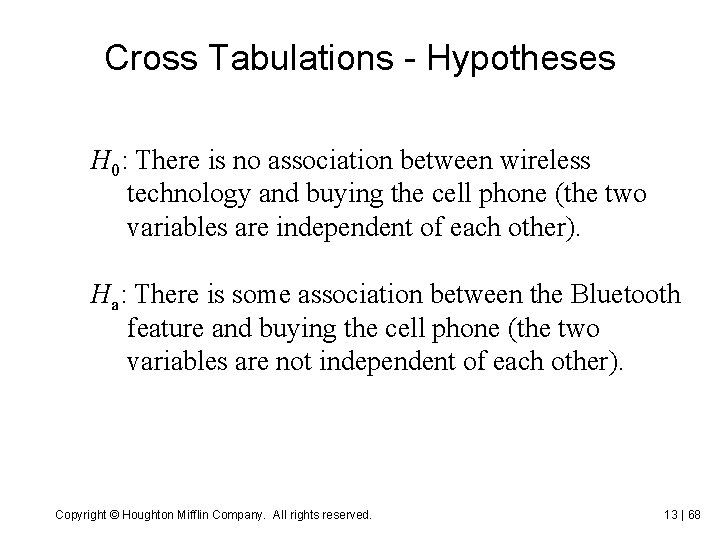 Cross Tabulations - Hypotheses H 0: There is no association between wireless technology and