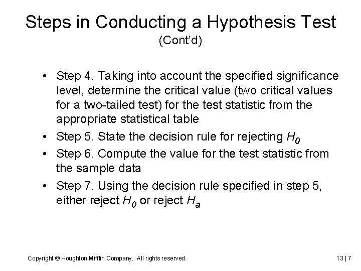 Steps in Conducting a Hypothesis Test (Cont’d) • Step 4. Taking into account the