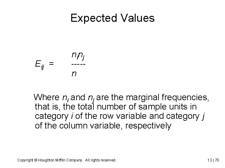 Expected Values Eij = n in j ----n Where ni and nj are the