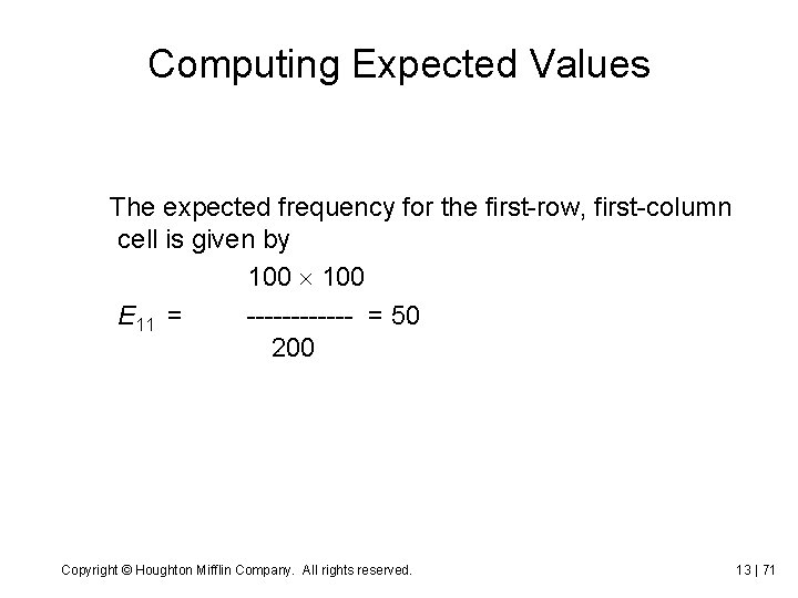 Computing Expected Values The expected frequency for the first-row, first-column cell is given by